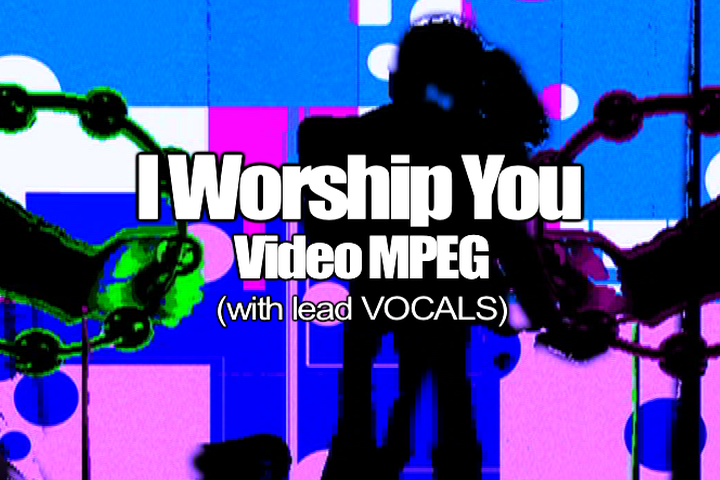 06 I WORSHIP YOU MPEG Video